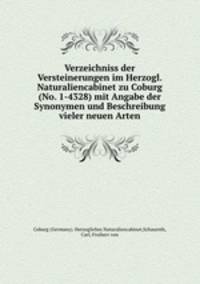 Verzeichniss der Versteinerungen im Herzogl. Naturaliencabinet zu Coburg (No. 1-4328) mit Angabe der Synonymen und Beschreibung vieler neuen Arten