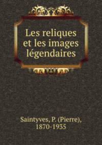 Les reliques et les images lgendaires