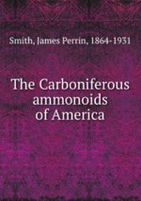 The Carboniferous ammonoids of America