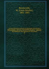 Nouveau dictionnaire national; ou, dictionnaire universel de la langue franaise, rpertoire encyclopdique des lettres, de lhistoire, de la gographie, des sciences, des arts et de lindustrie . augmente dun supplment, dune collection de cartes gogra. 02