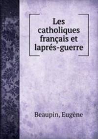 Les catholiques franais et laprs-guerre