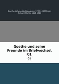 Goethe und seine Freunde im Briefwechsel. 01