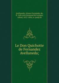 Le Don Quichotte de Fernandez Avellaneda;