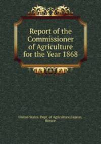 Report of the Commissioner of Agriculture for the Year 1868