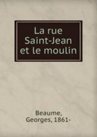 La rue Saint-Jean et le moulin