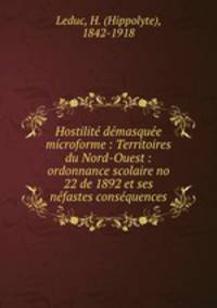 Hostilit dmasque microforme : Territoires du Nord-Ouest : ordonnance scolaire no 22 de 1892 et ses nfastes consquences