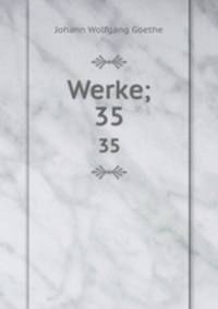 Werke;. 35