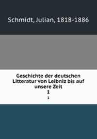 Geschichte der deutschen Litteratur von Leibniz bis auf unsere Zeit. 1