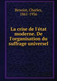 La crise de l`tat moderne. De l`organisation du suffrage universel