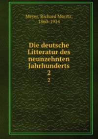 Die deutsche Litteratur des neunzehnten Jahrhunderts. 2