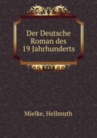 Der Deutsche Roman des 19 Jahrhunderts