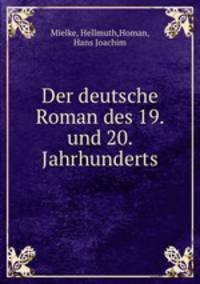 Der deutsche Roman des 19. und 20. Jahrhunderts