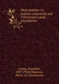Deux pomes i.e. pomes couronns par l`Universit Laval microforme