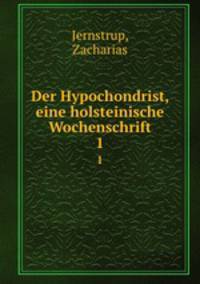 Der Hypochondrist, eine holsteinische Wochenschrift. 1