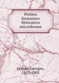 Petites fantaisies littraires microforme