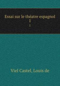 Essai sur le thatre espagnol. 1