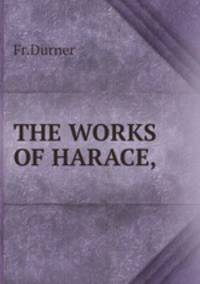 THE WORKS OF HARACE,