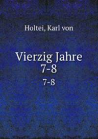 Vierzig Jahre. 7-8