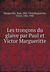 Les tronons du glaive par Paul et Victor Margueritte