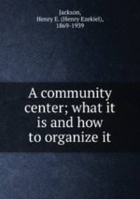 A community center; what it is and how to organize it