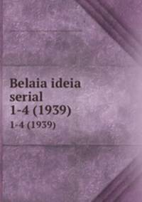 Belaia ideia serial. 1-4 (1939)