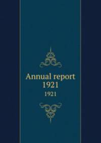Annual report. 1921