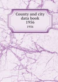 County and city data book. 1956