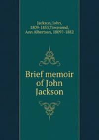 Brief memoir of John Jackson