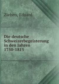 Die deutsche Schweizerbegeisterung in den Jahren 1750-1815