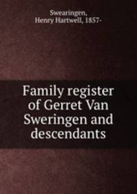 Family register of Gerret Van Sweringen and descendants
