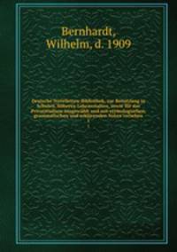 Deutsche Novelletten-Bibliothek, zur Benutzung in Schulen, hheren Lehranstalten, sowie fr das Privatstudium ausgewhlt und mit etymologischen, grammatischen und erklrenden Noten versehen. 1