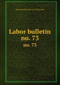 Labor bulletin. no. 73