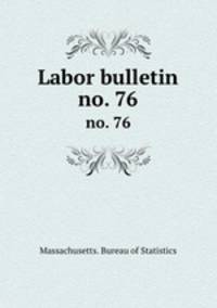 Labor bulletin. no. 76