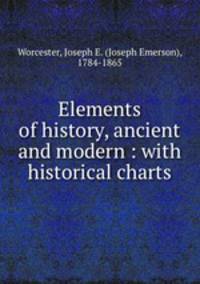 Elements of history, ancient and modern : with historical charts