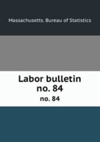 Labor bulletin. no. 84