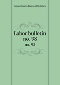 Labor bulletin. no. 98