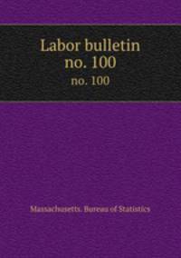 Labor bulletin. no. 100