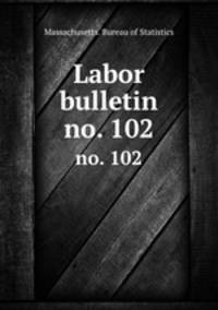 Labor bulletin. no. 102