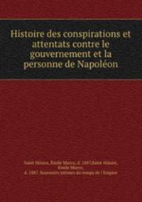 Histoire des conspirations et attentats contre le gouvernement et la personne de Napolon