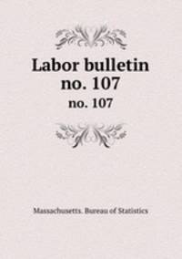 Labor bulletin. no. 107