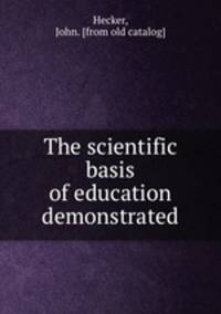 The scientific basis of education demonstrated