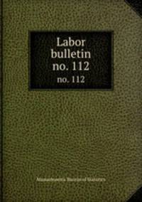 Labor bulletin. no. 112