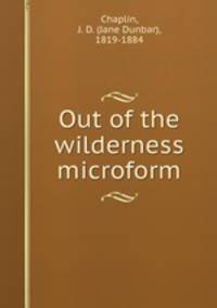 Out of the wilderness microform