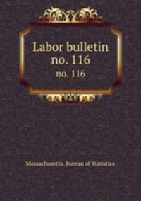 Labor bulletin. no. 116