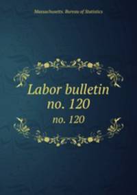 Labor bulletin. no. 120