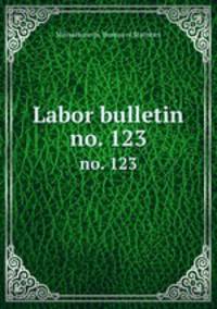 Labor bulletin. no. 123
