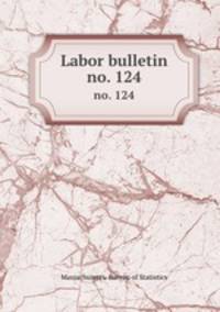 Labor bulletin. no. 124