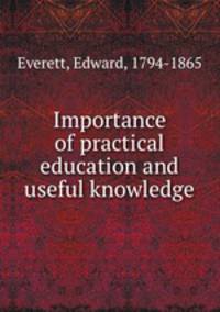 Importance of practical education and useful knowledge