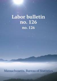 Labor bulletin. no. 126