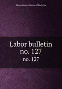 Labor bulletin. no. 127